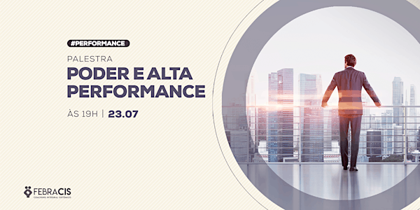 [POA] Palestra Poder e Alta Performance 23/07/2019