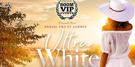 BOOM VIP EVENTS PRESENTS THEIR ANNUAL END OF SUMMER ULTRA WHITE ALL INCLUSIVE PARTY primary image