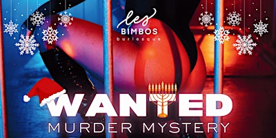 All I WANTED for XXXmas: Les Bimbos Burlesque Holiday Murder Mystery