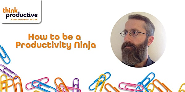 "How to be a Productivity Ninja" (Online, Zoom) 13th & 14th November 2024