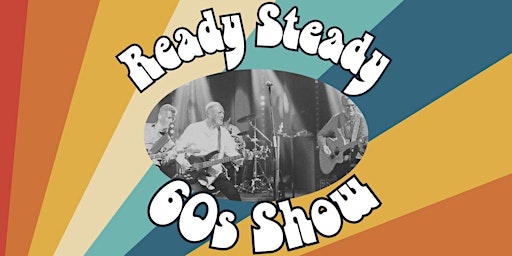 Image principale de Ready Steady 60s Show!