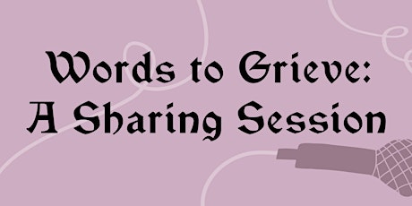 Words to Grieve: A Sharing Session primary image