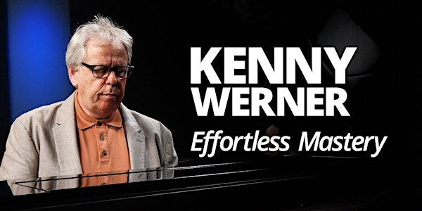 Masterclass: Effortless Mastery with Kenny Werner (Los Angeles)