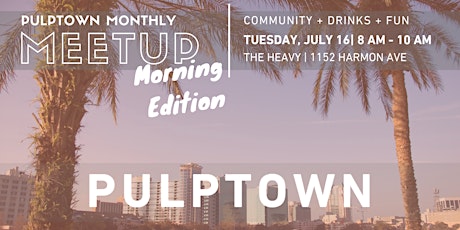 Pulptown Monthly Meet Up | July primary image