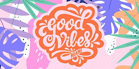 #GoodVibesMiami // Good Vibes Only @ 1306  primary image