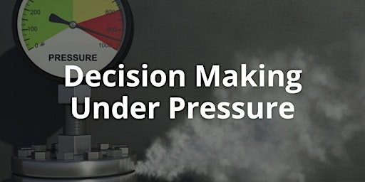 Decision Making Under Pressure primary image