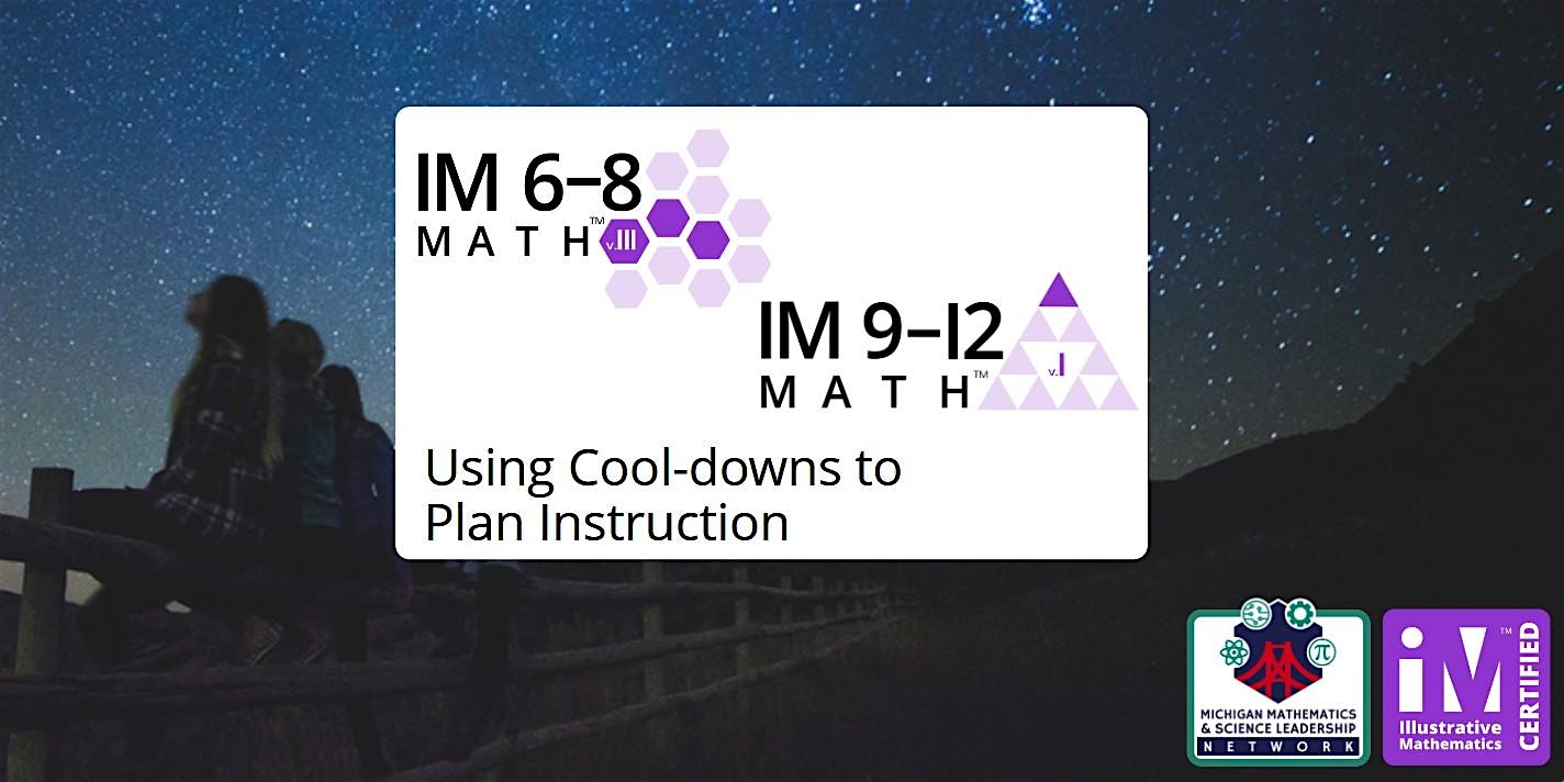 IM Math™ Using Cool-downs to Plan Instruction | 6-12 Virtual