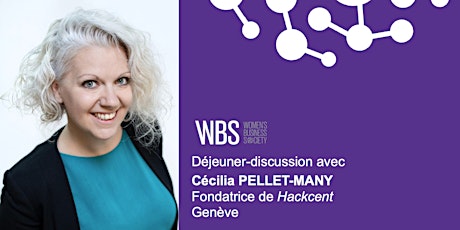 Hauptbild für déjeuner/discussion avec Cécilia Pellet-Many, fondatrice de Hackcent