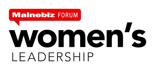 Primaire afbeelding van The 2024 Mainebiz Women's Leadership Forum