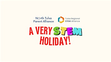 North Tulsa Parent Alliance: A Very STEM Holiday! primary image