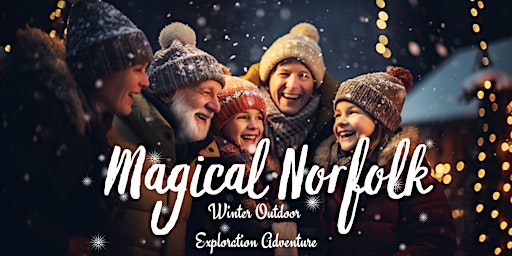 SOLD OUT Magical Norfolk: Outdoor Christmas Adventure for Groups & Families primary image