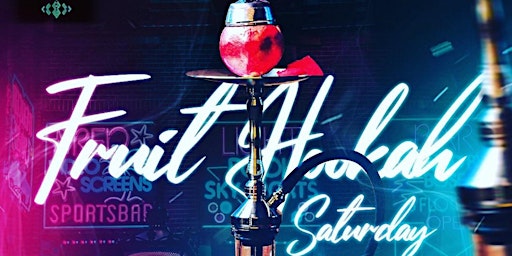 Fruit Hookah Saturday primary image