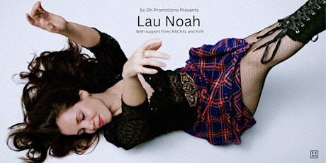 Ex Oh Promotions Presents - Lau Noah with support from RACHEL & EVIE primary image