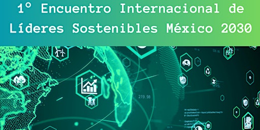Imagem principal do evento Encuentro Internacional de Líderes Sostenibles  México 2030