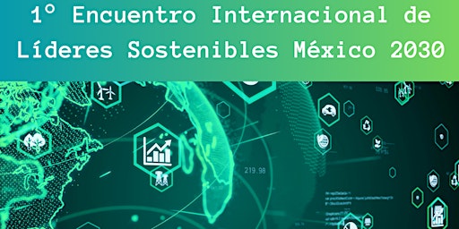 Primaire afbeelding van Encuentro Internacional de Líderes Sostenibles  México 2030