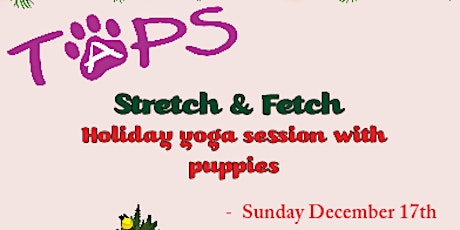 Imagen principal de TAPS:  Stretch & Fetch!  Holiday Yoga with PUPPIES!