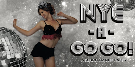 Primaire afbeelding van NYE-A-GO GO!   A Disco Dance Party