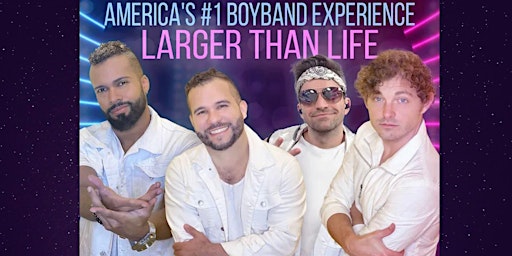 LARGER THAN LIFE  A Boy Band Experience primary image