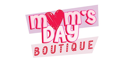 Primaire afbeelding van Moms Day Boutique - FREE in Hilton Concord