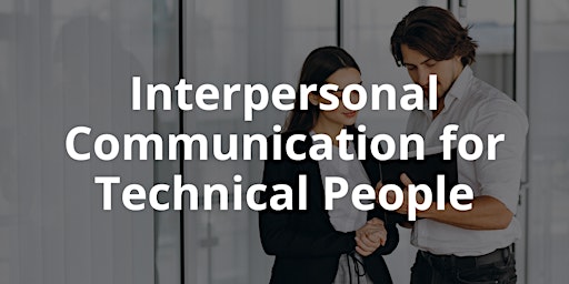 Interpersonal Communication for Technical People primary image