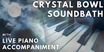 Imagen principal de Crystal Bowl Sound Bath with Live Piano Accompaniment - Statford-upon-Avon