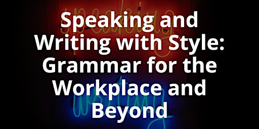 Speaking and Writing with Style: Grammar for the Workplace and Beyond primary image