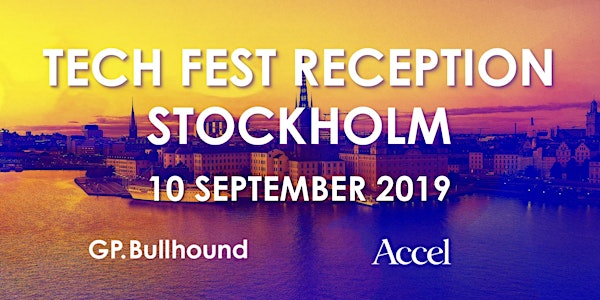 GP Bullhound & Accel Tech Fest Reception - Stockholm 10 September 2019