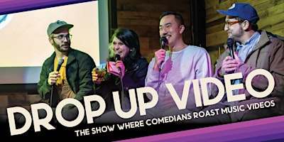 Imagem principal do evento Drop Up Video: The Show Where Comedians Roast Music Videos