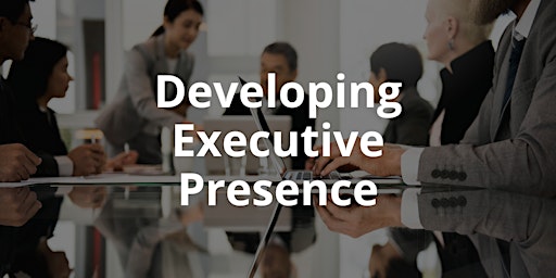 Developing Executive Presence