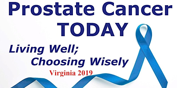 Prostate Cancer TODAY; Living Well, Choosing Wisely - VIRGINIA 2019