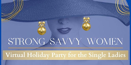 Imagen principal de Holiday Party for the Single Ladies - Virtual Strong Savvy Women Meeting