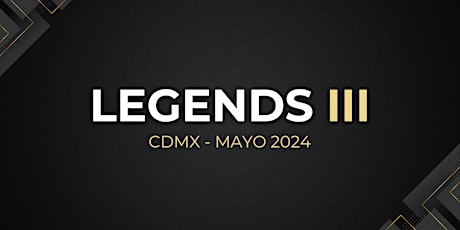 LEGENDS III - CDMX