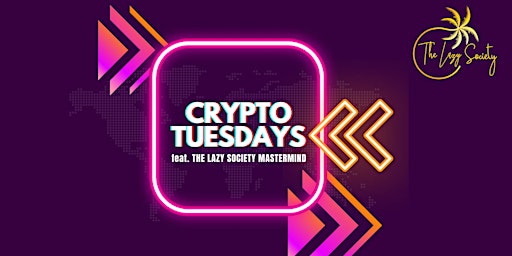 Hauptbild für Crypto Tuesdays Hangout feat. The Lazy Society Mastermind Crew
