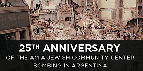 25th Anniversary of the Bombing of the  AMIA Jewish Community Center