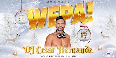 Primaire afbeelding van LUXURIA PRODUCTIONS| WEPA PARTY| DEBUT  DJ CESAR HERNANDEZ