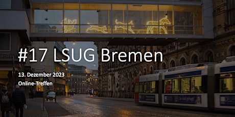 Hauptbild für LSUG Bremen #17 - What, So What, Now What?