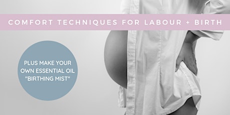 Comfort Essentials Workshop - Comfort Techniques + Essential Oils for Labour & Birth primary image