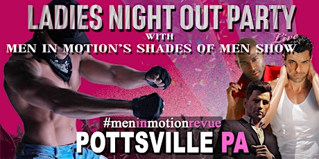 Ladies Night Out [Early Price] with Men in Motion LIVE - Pottsville PA 21+ primary image