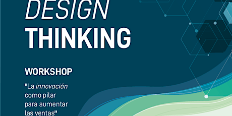 Imagen principal de Workshop: Designe Thinking "La innovación como pilar para aumentar las ventas". Actividad Arancelada.
