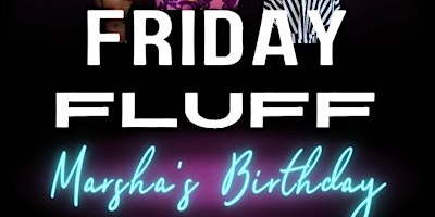 Friday Fluff | Marsha*s Birthday Drag Show Extravaganza!!