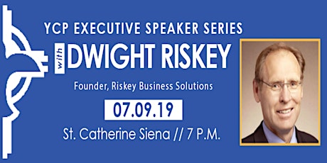 July Executive Speaker Series with Dwight Riskey primary image