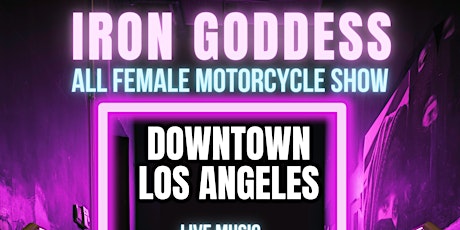 IRON GODDESS MOTORCYCLE SHOW - LOS ANGELES