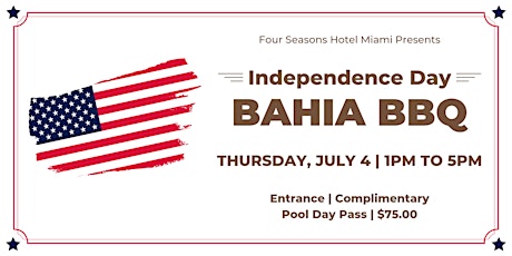 Bahia BBQ  for Independence Day  at Four Seasons Hotel Miami primary image