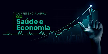 Imagem principal de 1ª Conferência Anual Saúde e Economia