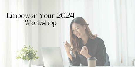 Empower Your 2024 Online Workshop primary image