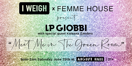 Image principale de I WEIGH x FEMME HOUSE Present: Meet Me in the Green Room // ft. LP GIOBBI