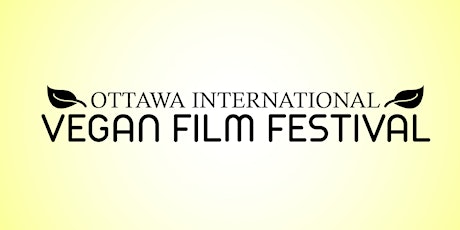 Ottawa International Vegan Film Festival **Premier Event**