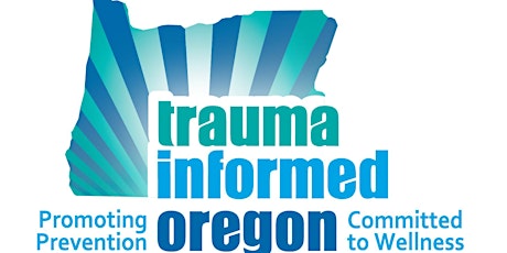  Trauma Informed Care Training and Workshop Forum-La Grande primary image