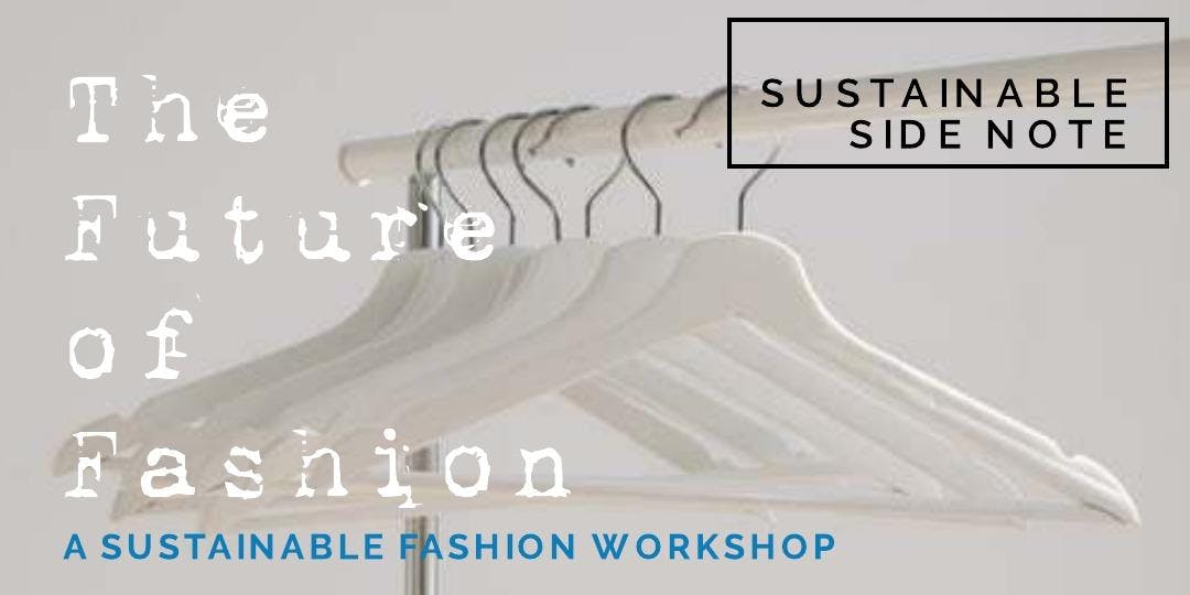 The Future of Fashion: A Sustainable Fashion Workshop