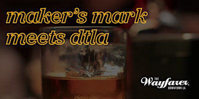 Primaire afbeelding van An Evening with Maker’s Mark Bourbon at The Wayfarer DTLA